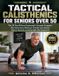 Tactical Calisthenics for Seniors Over 50