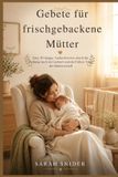 Gebete Independently Published Gebete für frischgebackene Mütter