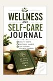 WELLNESS AND SELF-CARE JOURNAL: HEALTHY HABITS EMOTIONAL BALANCE AND PERSONAL WELLNESS TRACKING