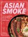Asian Smoke: Thai and Southeast Asian Barbecue from the Curry Boys Hardcover