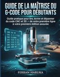 GUIDE DE LA MAÎTRISE DU G-CODE POUR DÉBUTANTS