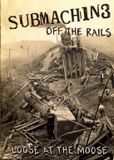 Sonic Rendezvous Submachine - Off The Rails (Loose At The Moose) (DVD)