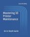 Mastering Bol Mastering 3D Printer Maintenance Paperback