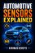 Automotive Libri GmbH Automotive Sensors Explained: A Practical Guide to Engine, Transmission, ABS, Emissions, Safety, and ADAS Sensors-How They Work, Fail, and How to Test