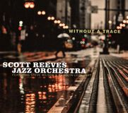 Sonic Rendezvous Scott Reeves Jazz Orchestra - Without A Trace