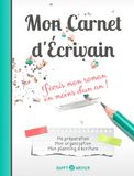 Mon Carnet d'Écrivain - J'écris mon roman en moins d'un an !: Ma préparation, mon organisation, mon planning d'écriture