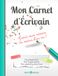 Mon Carnet d'Écrivain - J'écris mon roman en moins d'un an !: Ma préparation, mon organisation, mon planning d'écriture