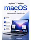 Beginner's Guide to macOS: A Practical Handbook for New Mac Users