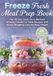 Freeze Fresh Meal Prep Book