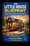 The Little House Blueprint: Building Your Tiny Home from the Ground Up