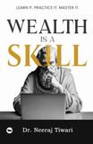 Wealth is a Skill | Dr. Neeraj Tiwari