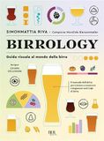 Birrology. Rizzoli Birrology. Guida visuale al mondo della birra, per conoscerla e gustarla davvero