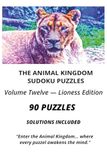 THE ANIMAL KINGDOM SUDOKU PUZZLE Lioness Edition: 90 Sudoku Puzzles with Solutions for Adults