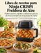 Ninja CRISPi Libro de recetas para Freidora de Aire