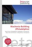 Wachovia OmniScriptum Wachovia Building (Philadelphia): Broad Street (Philadelphia), Philadelphia, Pennsylvania, Beaux-Arts Architecture, Trading Places, Pennsylvania Paperback