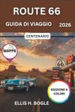 Route 66 Route 66 Guida Di Viaggio 2026: Centenario della Mother Road, otto stati, motel al neon, tavole calde classiche ed eventi del centenario da Chicago a Santa Monica