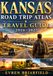 KANSAS ROAD TRIP ATLAS & TRAVEL GUIDE 2026–2027: Hidden Gems, Scenic Byways, Small Towns, Outdoor Recreation, Historic Landmarks, Local Dining & Family Getaways