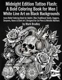 Midnight Edition Tattoo Flash: A Bold Coloring Book for Men: White Line Art Tattoo Designs on Black Backgrounds with Intricate Cosmic Designs for Gel Pens & Metallic Markers