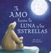 Te Tiger Tales Te Amo hasta la Luna y las Estrellas (I Love You to the Moon and Back - Spanish Edition) Kartonboek