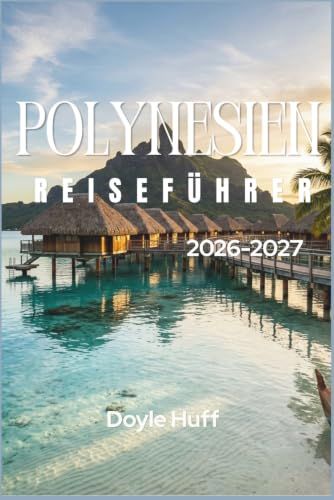 Polynesien Reiseführer 2026-2027