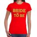 Bellatio Decorations Bride to Be - tekst t-shirt - rood - met gouden glitter letters - dames - Vrijgezellenfeest kleding XXL