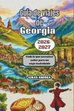 Guía Georgia Travel Guide 2026/2027: Everything You Need to Know for an Unforgettable Trip