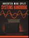Inverter Mini Split Systems Handbook: A Complete Technical Guide to Ductless Heat Pump Design, Commissioning and Service