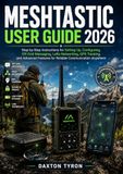 MESHTASTIC USER GUIDE 2026