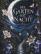 Der Garten der Nacht: Ein mystisches Dark-Botanical-Malbuch mit detailreichen Pflanzen, Pilzen und geheimnisvollen Nachtwelten