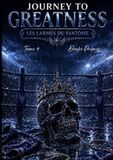 Journey To Greatness Les Larmes Du Fantôme