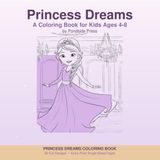 Princess Dreams: A Coloring Book for Kids Ages 4-8