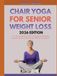 CHAIR YOGA FOR SENIOR WEIGHT LOSS 2026 EDITION