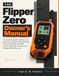 The Flipper Zero The Flipper Zero Owner’s Manual: A Complete Guide to Setup and Daily Use, Sub-GHz, RFID and NFC, Infrared, BadUSB and GPIO, Custom Firmware Choices, and Staying Within the Law