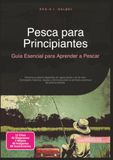 Pesca para Principiantes: Guía Esencial para Aprender a Pescar