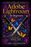 Adobe Lightroom for Beginners: Stop Using Cheap Filters The Dummy-Proof Guide to Making Colors Pop