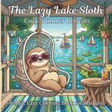 50 Bold & Easy Summer Sloth Designs: Cute & Simple Coloring Book for Adults & Kids: Cozy Beach, Picnic, & Retreat Scenes for All Ages