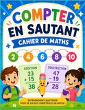 Cahier d'Entraînement Quotidien Compter par Bonds Additions et Soustractions pour Enfants: Mon Cahier de Maths Ludique et Stimulant, Spécial Dyscalculie et Troubles de l'Apprentissage