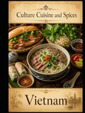 Cultures, Vietnam Cultures, Cuisine, And Spices