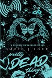 Pretty Dead Things: A Darkish Paranormal Mystery