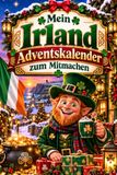 Mein Bookmundo Mein Irland-Adventskalender zum Mitmachen: 24 Türchen zum Backen, Basteln, Ausmalen, Rätseln & Entdecken für eine Vorweihnachtszeit voller Craic