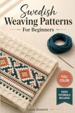 Swedish Weaving Patterns For Beginners: A Step-by-Step Guide to Huck Embroidery Stitches, Borders, and Home Décor with Video Tutorials Included
