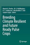Breeding Climate Resilient and Future Ready Pulse Crops