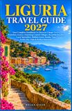 LIGURIA TRAVEL GUIDE 2027
