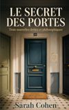 Le Secret des Portes: Trois nouvelles drôles et philosophiques