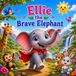 Ellie the Brave Elephant: Cute Storybook