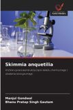 Skimmia Wydawnictwo Nasza Wiedza Skimmia anquetilia: Krótkie opracowanie dotycz¿ce sk¿adu chemicznego i dzia¿ania biologicznego Paperback