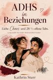 ADHS in Beziehungen: Liebe, Chaos und 28 2/3 offene Tabs