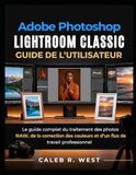 Adobe Photoshop Lightroom Classic Guide de l'utilisateur