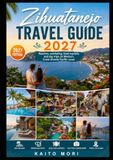 Zihuatanejo Travel Guide 2027
