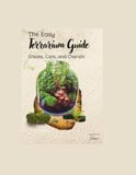 The Easy Terrarium Guide: Create, Care, and Cherish